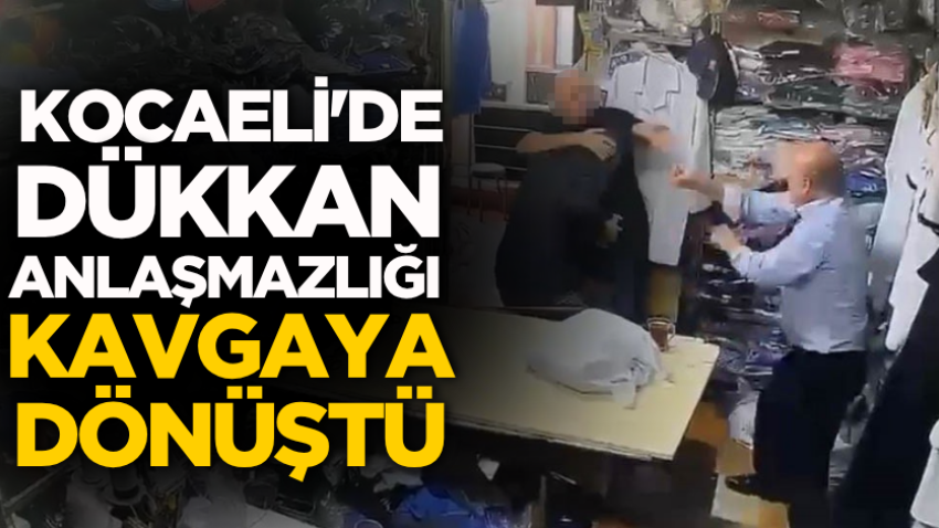 Kocaeli'de dükkan anlaşmazlığı kavgaya dönüştü