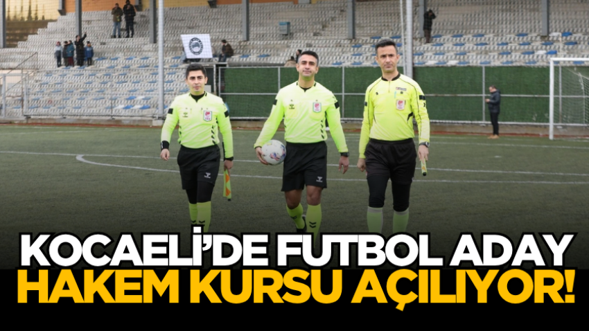 Kocaeli’de futbol aday hakem kursu açılıyor!
