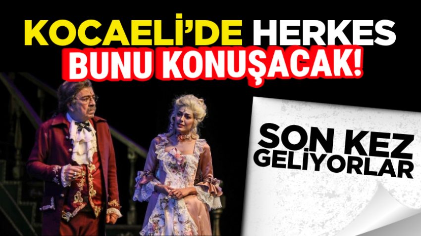 Kocaeli’de herkes bunu konuşacak! Son kez geliyorlar 