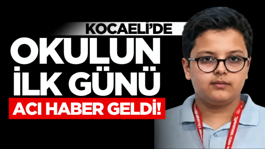 Kocaeli’de okulun ilk günü acı haber geldi! 