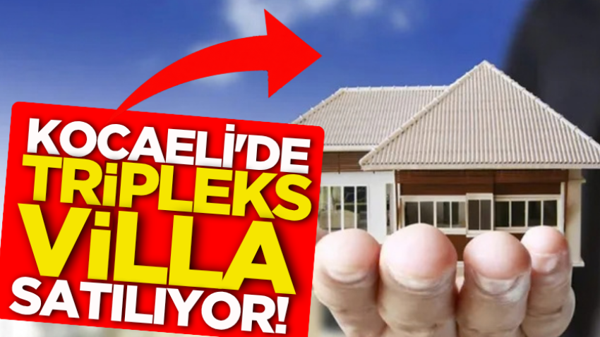 Kocaeli'de tripleks villa satılıyor!