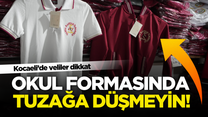 Kocaeli’de veliler dikkat! Okul formasında tuzağa düşmeyin!