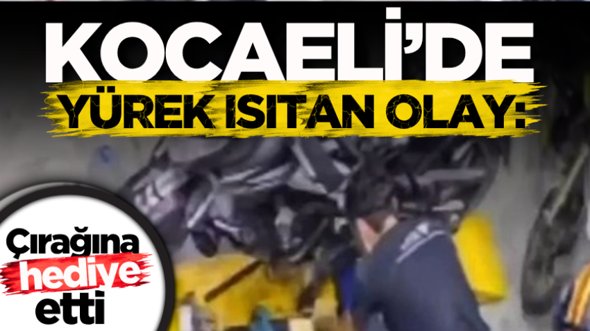 Kocaeli’de yürek ısıtan olay: Çırağına hediye etti