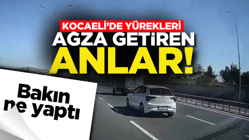 Kocaeli’de yürekleri ağza getiren anlar! Bakın ne yaptı