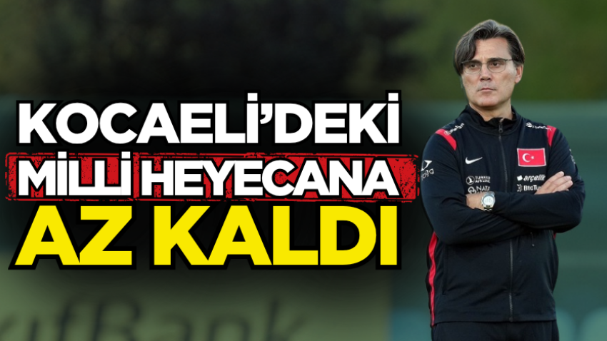 Kocaeli’deki milli heyecana az kaldı