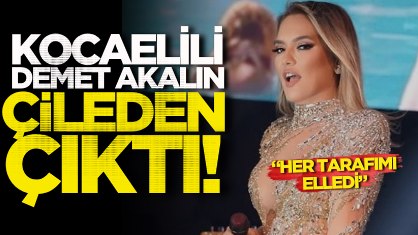 Kocaelili Demet Akalın çileden çıktı! “Her tarafımı elledi” 