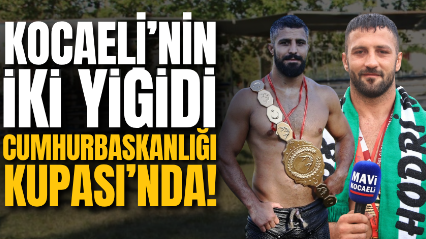 Kocaeli’nin iki yiğidi Cumhurbaşkanlığı Kupası’nda!