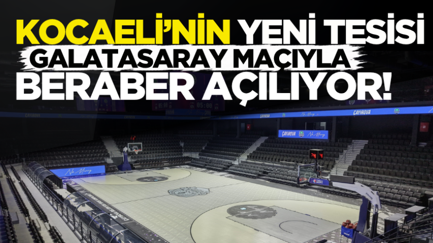 Kocaeli’nin yeni tesisi Galatasaray maçıyla beraber açılıyor!
