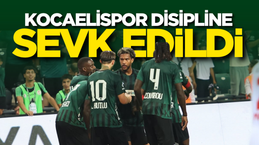 Kocaelispor disipline sevk edildi