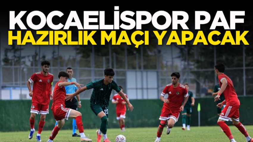 Kocaelispor PAF hazırlık maçı yapacak 