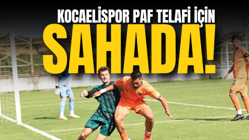 Kocaelispor PAF telafi için sahada! 