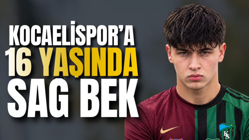 Kocaelispor’a 16 yaşında sağ bek