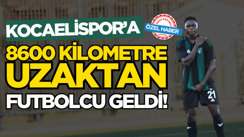 Kocaelispor’a 8600 kilometre uzaktan futbolcu geldi! 