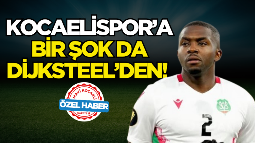 Kocaelispor’a bir şok da Dijksteel’den! 