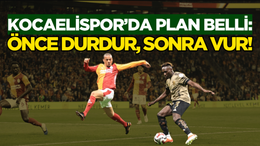 Kocaelispor’da plan belli: Önce durdur, sonra vur!