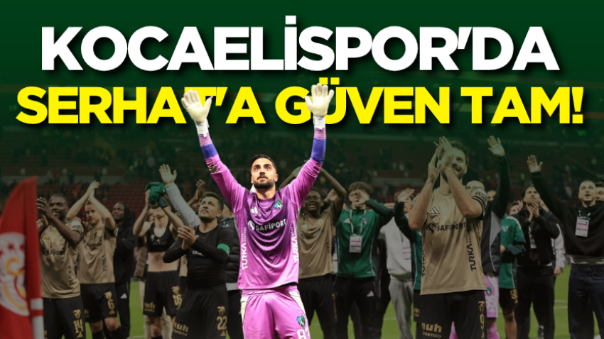 Kocaelispor'da Serhat'a güven tam! 