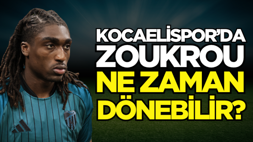 Kocaelispor’da Zoukrou ne zaman dönebilir?
