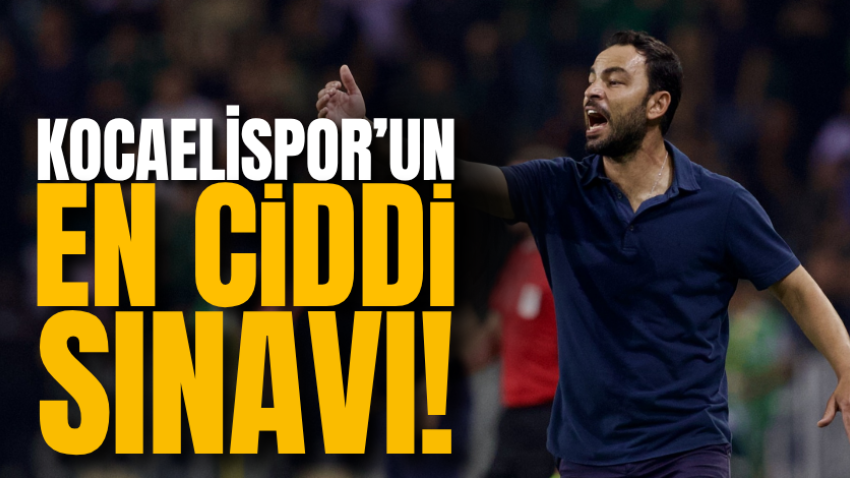 Kocaelispor’un en ciddi sınavı!