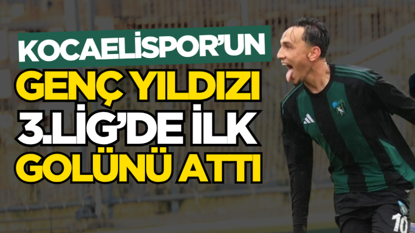 Kocaelispor’un genç yıldızı 3.Lig’de ilk golünü attı
