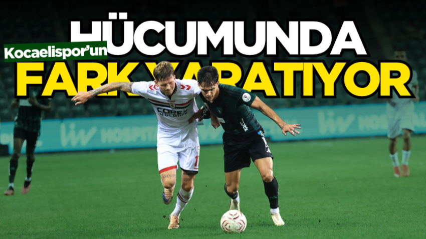 Kocaelispor’un hücumunda fark yaratıyor