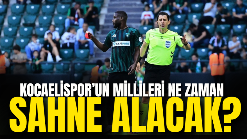 Kocaelispor’un millileri ne zaman sahne alacak? 