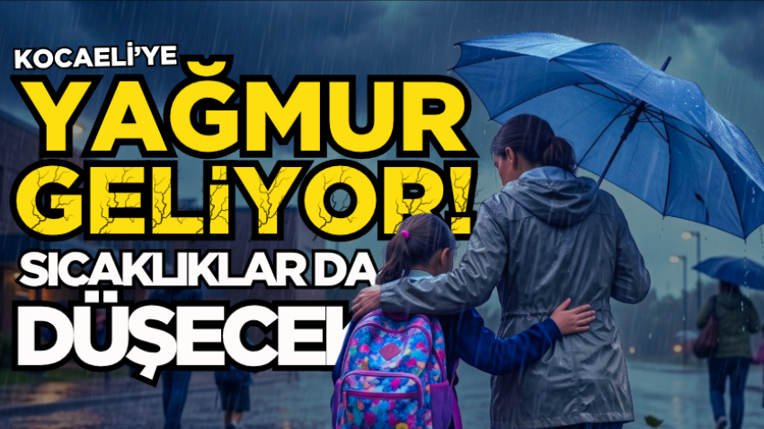 Kocaeli’ye yağmur geliyor! Sıcaklıklar da düşecek