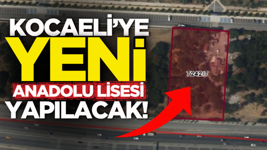 Kocaeli’ye yeni anadolu lisesi yapılacak!