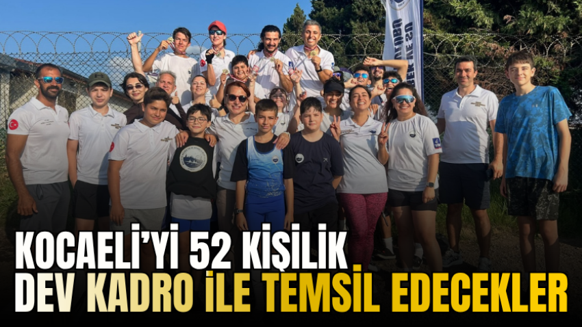 Kocaeli’yi 52 kişilik dev kadro ile temsil edecekler