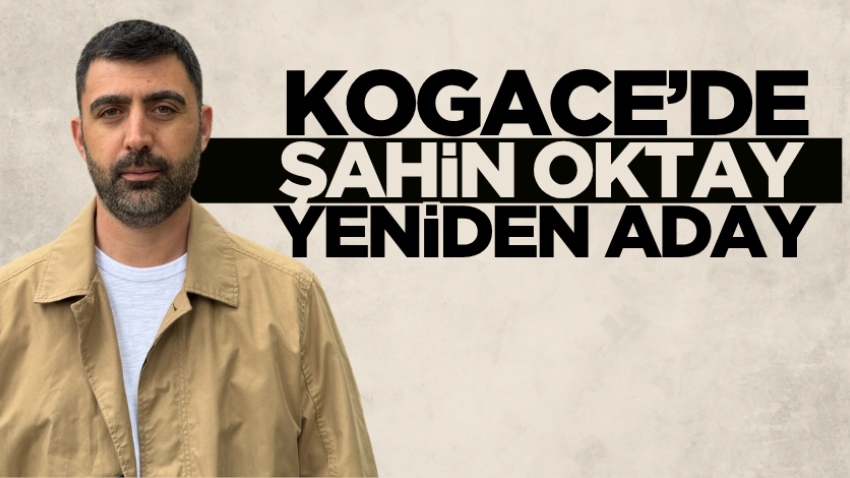 KOGACE’de Şahin Oktay yeniden aday 