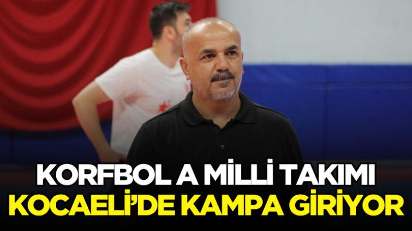 Korfbol A Milli Takımı Kocaeli’de kampa giriyor