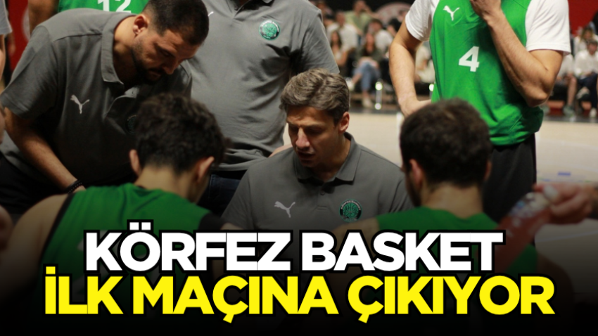 Körfez Basket ilk maçına çıkıyor