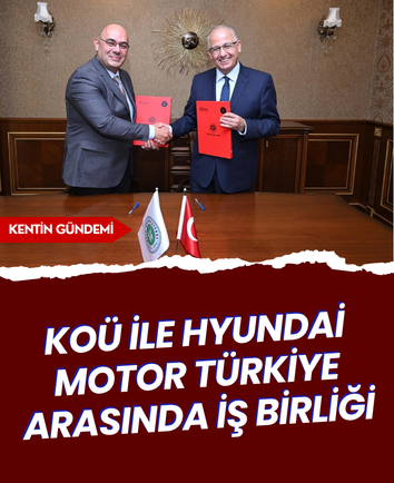 KOÜ ile Hyundai Motor Türkiye arasında iş birliği