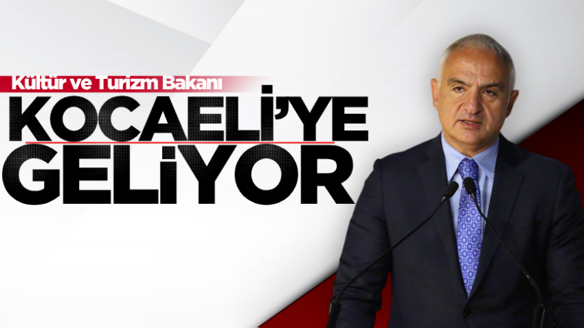 Kültür ve Turizm Bakanı Kocaeli’ye geliyor