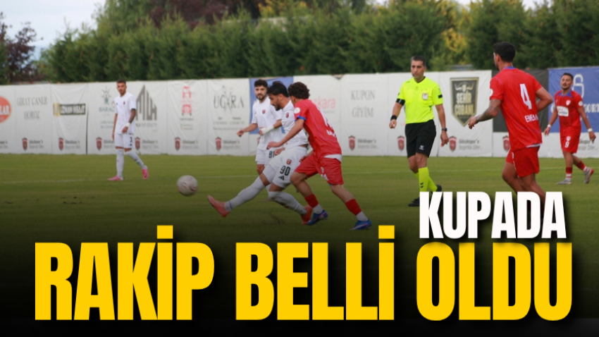Kupada rakip belli oldu