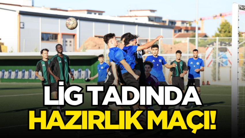 Lig tadında hazırlık maçı! 