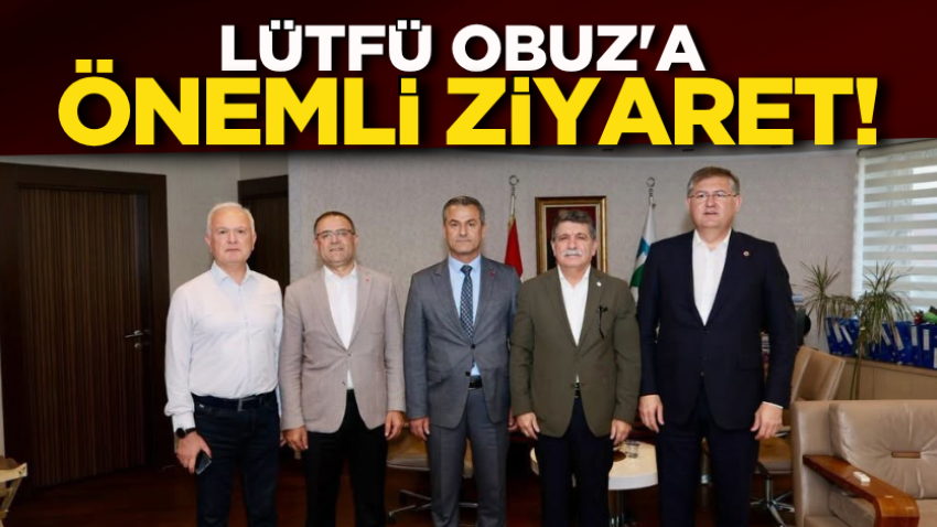 Lütfü Obuz'a önemli ziyaret!