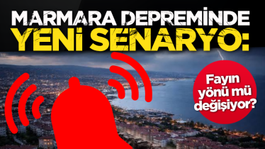 Marmara depreminde yeni senaryo: Fayın yönü mü değişiyor?