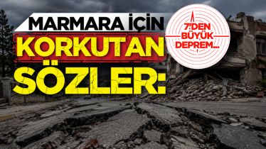 Marmara için korkutan sözler: 7’den büyük deprem...