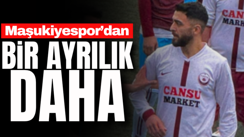 Maşukiyespor’dan bir ayrılık daha