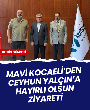 Mavi Kocaeli’den Ceyhun Yalçın’a hayırlı olsun ziyareti