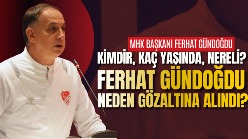 MHK Başkanı Ferhat Gündoğdu kimdir, kaç yaşında, nereli? Ferhat Gündoğdu neden gözaltına alındı? 