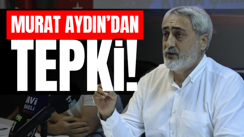 Murat Aydın’dan tepki!