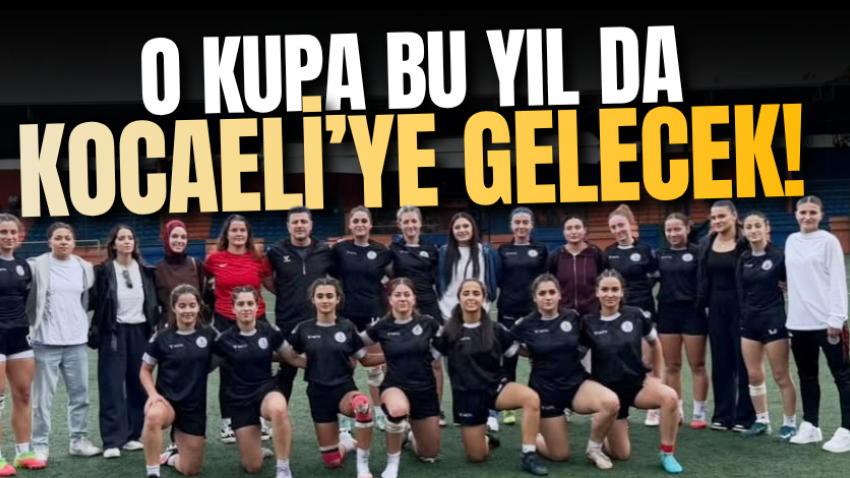 O kupa bu yıl da Kocaeli’ye gelecek! 