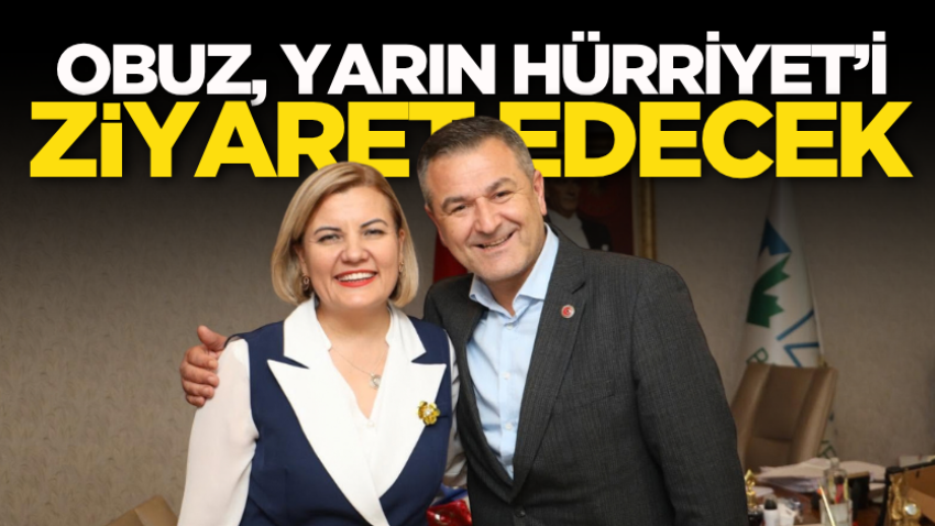 Obuz, yarın Hürriyet’i ziyaret edecek