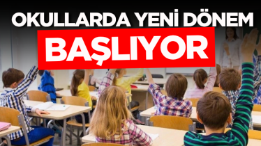 Okullarda yeni dönem başlıyor
