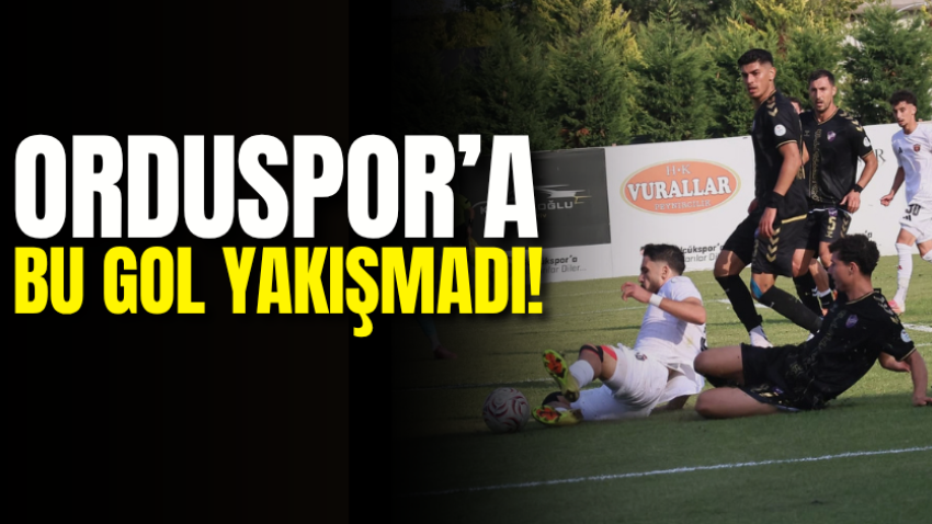 Orduspor’a bu gol yakışmadı!