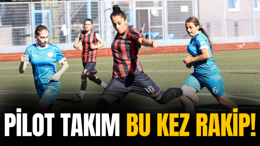Pilot takım bu kez rakip!