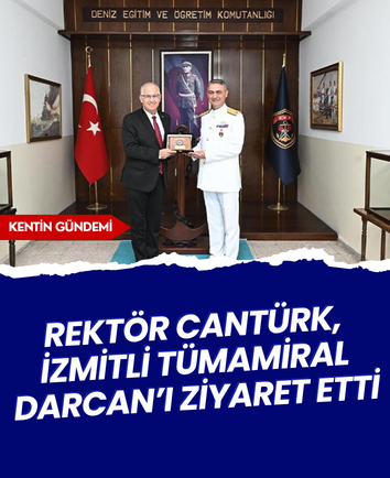 Rektör Cantürk, İzmitli Tümamiral Darcan’ı ziyaret etti