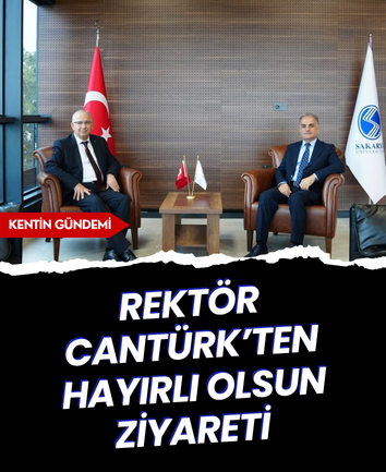 Rektör Cantürk’ten hayırlı olsun ziyareti 