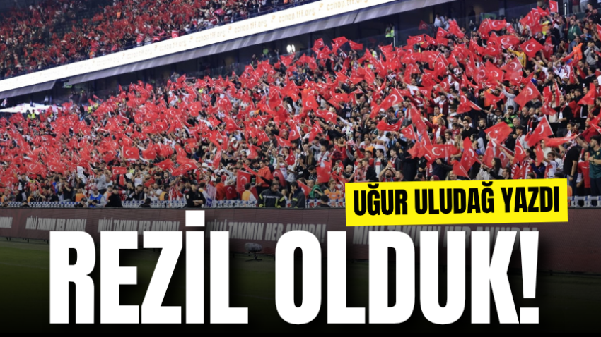 Rezil olduk!